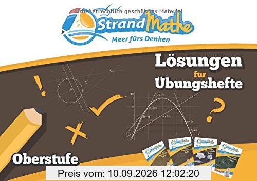StrandMathe Lösungsheft zu Oberstufe Teil 1-4: Lösungswege - Rechenschritte - Erklärungen: Ausführliche Lösungswege zu den vier Übungsheften der ... (StrandMathe Oberstufe / Teil 1, 2, 3 und 4)
