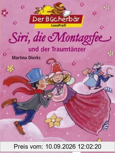 Siri, die Montagsfee, und der Traumtänzer. Der Bücherbär: LeseProfi