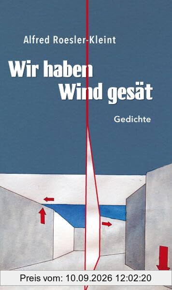 Wir haben Wind gesät: Gedichte die sich reimen
