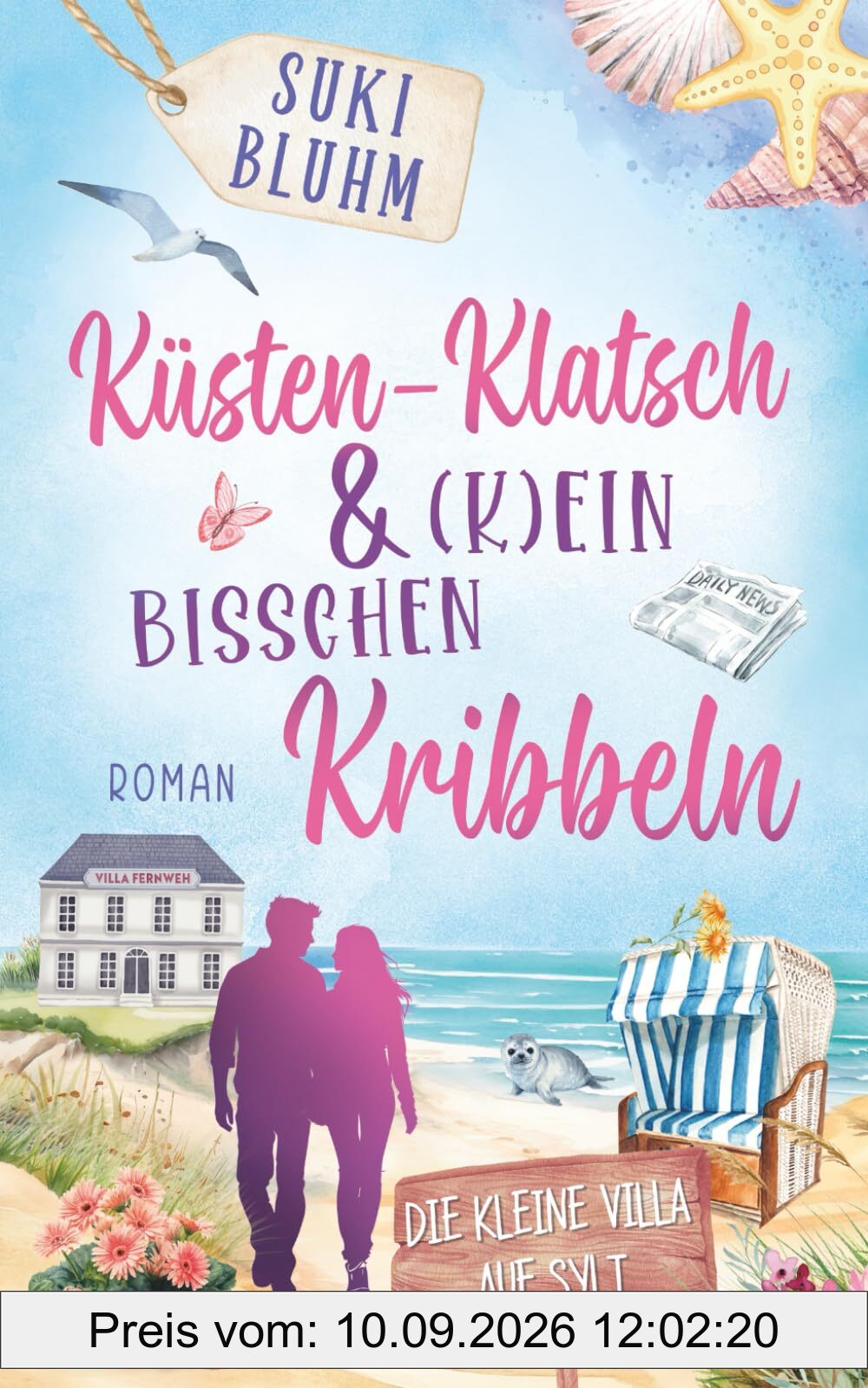 Küsten-Klatsch & (k)ein bisschen Kribbeln: Ein Wohlfühlroman auf Sylt (Die kleine Villa auf Sylt, Band 2)