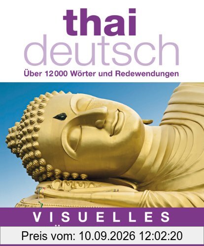 Visuelles Wörterbuch Thai-Deutsch: Über 12.000 Wörter und Redewendungen