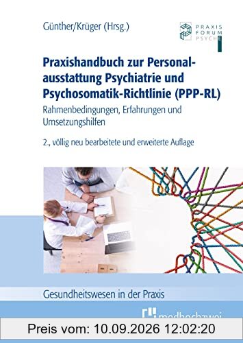 Praxishandbuch zur Personalausstattung Psychiatrie und Psychosomatik-Richtlinie (PPP-RL): Rahmenbedingungen, Erfahrungen und Umsetzungshilfen (Gesundheitswesen in der Praxis)