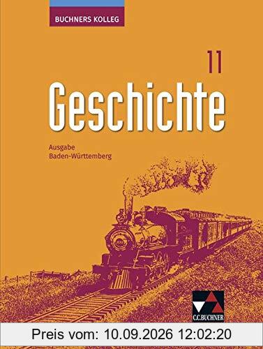 Buchners Kolleg Geschichte – Ausgabe Baden-Württemberg / Buchners Kolleg Geschichte BW 11: Unterrichtswerk für die Oberstufe: Lehrbuch (Buchners ... Unterrichtswerk für die Oberstufe)