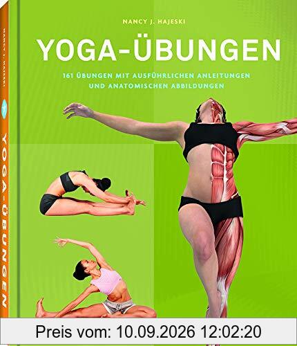YOGA-ÜBUNGEN: Umfassender Leitfaden mit zahlreichen Möglichkeiten zum Einstieg und zur Fortführung der Yoga-Praxis
