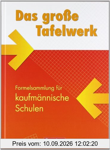 Das große Tafelwerk für kaufmännische Schulen: Mathematik, Informatik, Wirtschaft, Physik, Chemie, Biologie: Schülerbuch