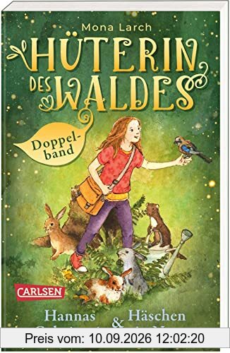 Hüterin des Waldes: Doppelband – Enthält die Bände: Hannas Geheimnis (Band 1) / Häschen in Not (Band 2): Ein warmherziges Kinderbuch ab 8 Jahren - mit ganz viel Natur und einem Hauch von Magie!