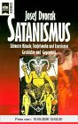 Satanismus. Schwarze Rituale, Teufelswahn und Exorzismus. Geschichte und Gegenwart.