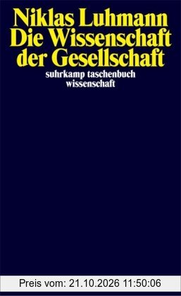 Die Wissenschaft der Gesellschaft (suhrkamp taschenbuch wissenschaft)