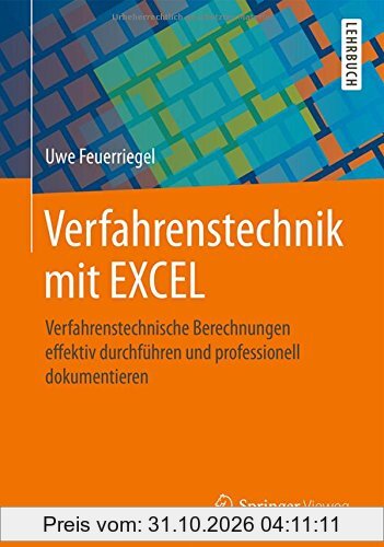 Verfahrenstechnik mit EXCEL: Verfahrenstechnische Berechnungen effektiv durchführen und professionell dokumentieren