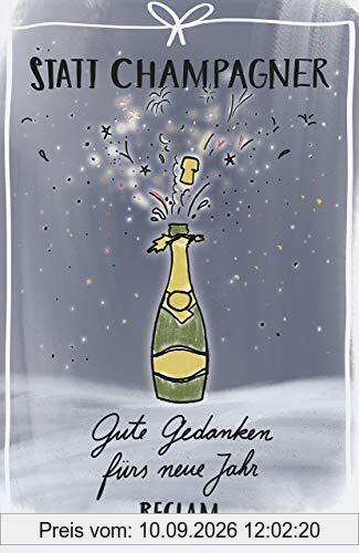 Statt Champagner: Gute Gedanken fürs neue Jahr (Reclams Universal-Bibliothek)