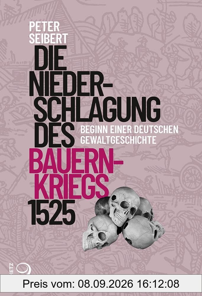 Die Niederschlagung des Bauernkriegs 1525: Beginn einer deutschen Gewaltgeschichte