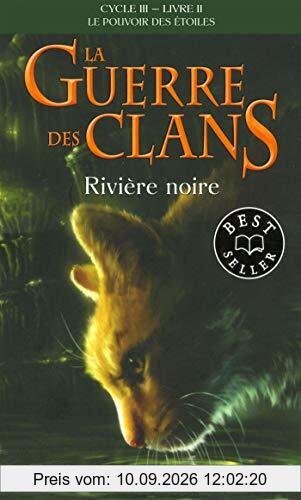 La guerre des clans : cycle 3, le pouvoir des étoiles. Vol. 2. Rivière noire