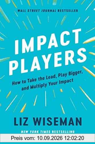 Impact Players: How to Take the Lead, Play Bigger, and Multiply Your Impact