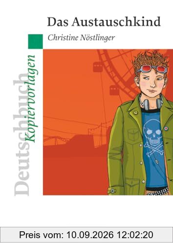 Deutschbuch - Ideen zur Jugendliteratur - Kopiervorlagen zu Jugendromanen: Das Austauschkind - Empfohlen für das 6. Schuljahr - Kopiervorlagen