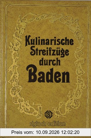 Kulinarische Streifzüge durch Baden. Mit 75 Rezepten