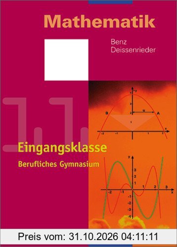 Mathematik - Berufliches Gymnasium in Baden-Württemberg: Eingangsklasse (Klasse 11): Schülerbuch, 2., überarbeitete Auflage, 2006
