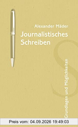 Journalistisches Schreiben: Grundlagen und Möglichkeiten