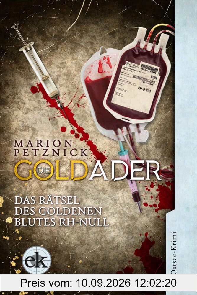 Die Goldader: Das Rätsel des Goldenen Blutes Rh-Null (Ein Ostsee-Krimi mit Lisa Liebich)