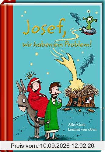 Josef, wir haben ein Problem!: Alles Gute kommt von oben (Taschenfreund)