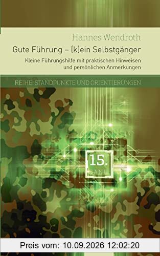 Gute Führung - (k)ein Selbstgänger: Kleine Führungshilfe mit praktischen Hinweisen und persönlichen Anmerkungen