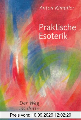 Praktische Esoterik. Der Weg ins dritte Jahrtausend