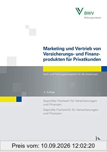 Marketing und Vertrieb von Versicherungs- und Finanzprodukten für Privatkunden: Fach- und Führungskompetenz für die Assekuranz Geprüfter Fachwirt für ... Fachwirtin fr Versicherungen und Finanzen