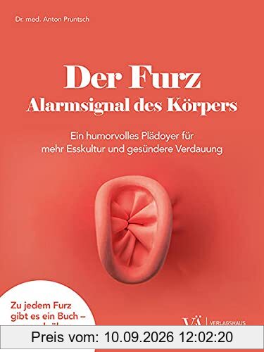 Der Furz - Alarmsignal des Körpers: Ein humorvolles Plädoyer für mehr Esskultur und gesündere Verdauung