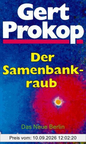 Der Samenbankraub. Neue Kriminalgeschichten aus dem 21. Jahrhundert