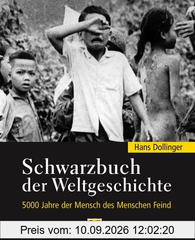 Schwarzbuch der Weltgeschichte. 5000 Jahre der Mensch des Menschen Feind