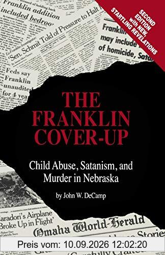 The Franklin Cover-Up: Child Abuse, Satanism, and Murder in Nebraska