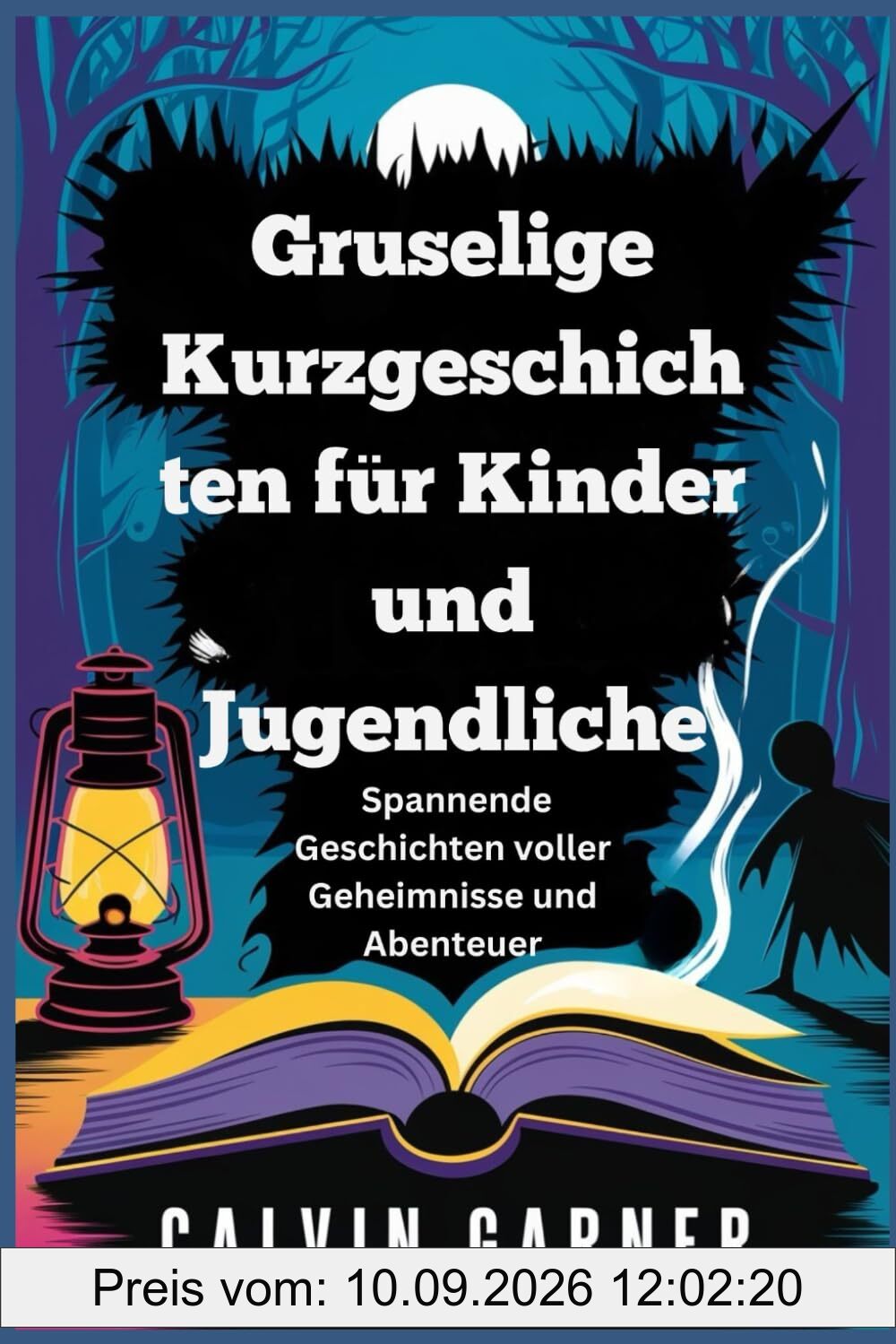 Gruselige Kurzgeschichten für Kinder und Jugendliche: Spannende Geschichten voller Geheimnisse und Abenteuer