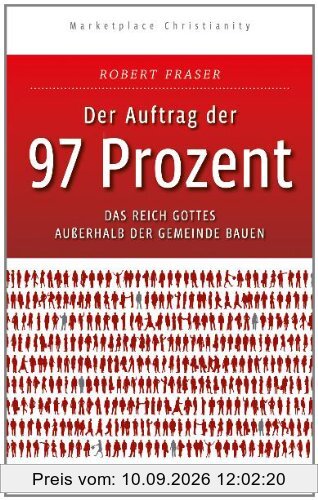 Der Auftrag der 97 Prozent: Das Reich Gottes außerhalb der Gemeinde bauen