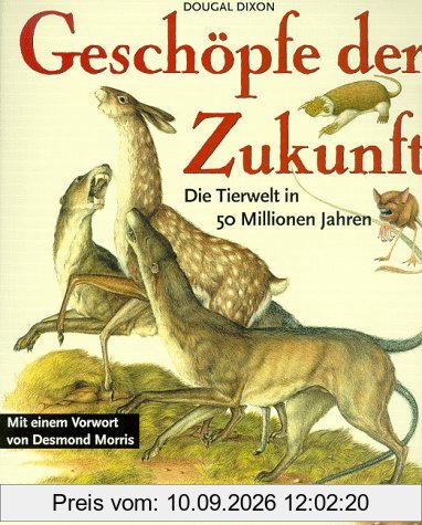 Geschöpfe der Zukunft. Die Tierwelt in 50 Millionen Jahren