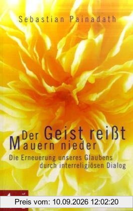 Der Geist reißt Mauern nieder: Die Erneuerung unseres Glaubens durch interreligiösen Dialog