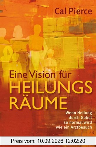 Eine Vision für Heilungsräume: Wenn Heilung durch Gebet so normal wird wie ein Arztbesuch