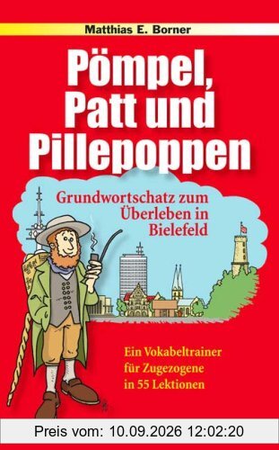 Pömpel, Patt und Pillepoppen: Grundwortschatz zum Überleben in Bielefeld