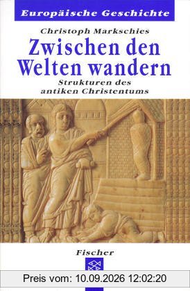 Zwischen den Welten wandern. Strukturen des antiken Christentums.