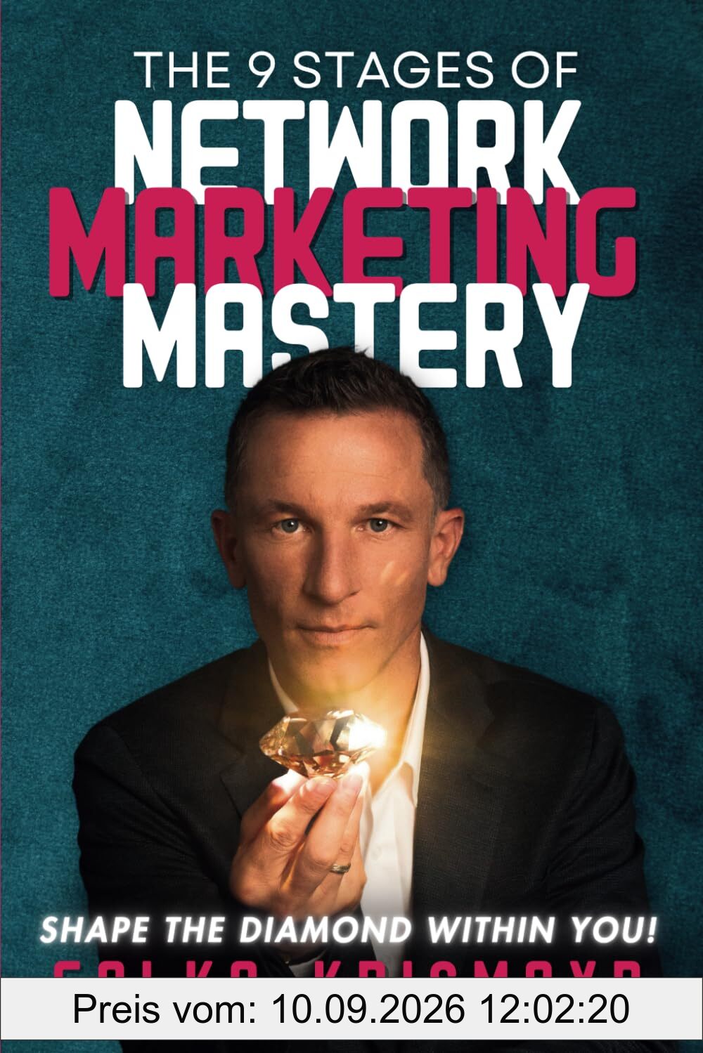 The 9 Stages of Network Marketing Mastery: Shape The Diamond Within You!