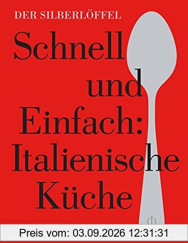 Schnell & Einfach. Italienische Küche