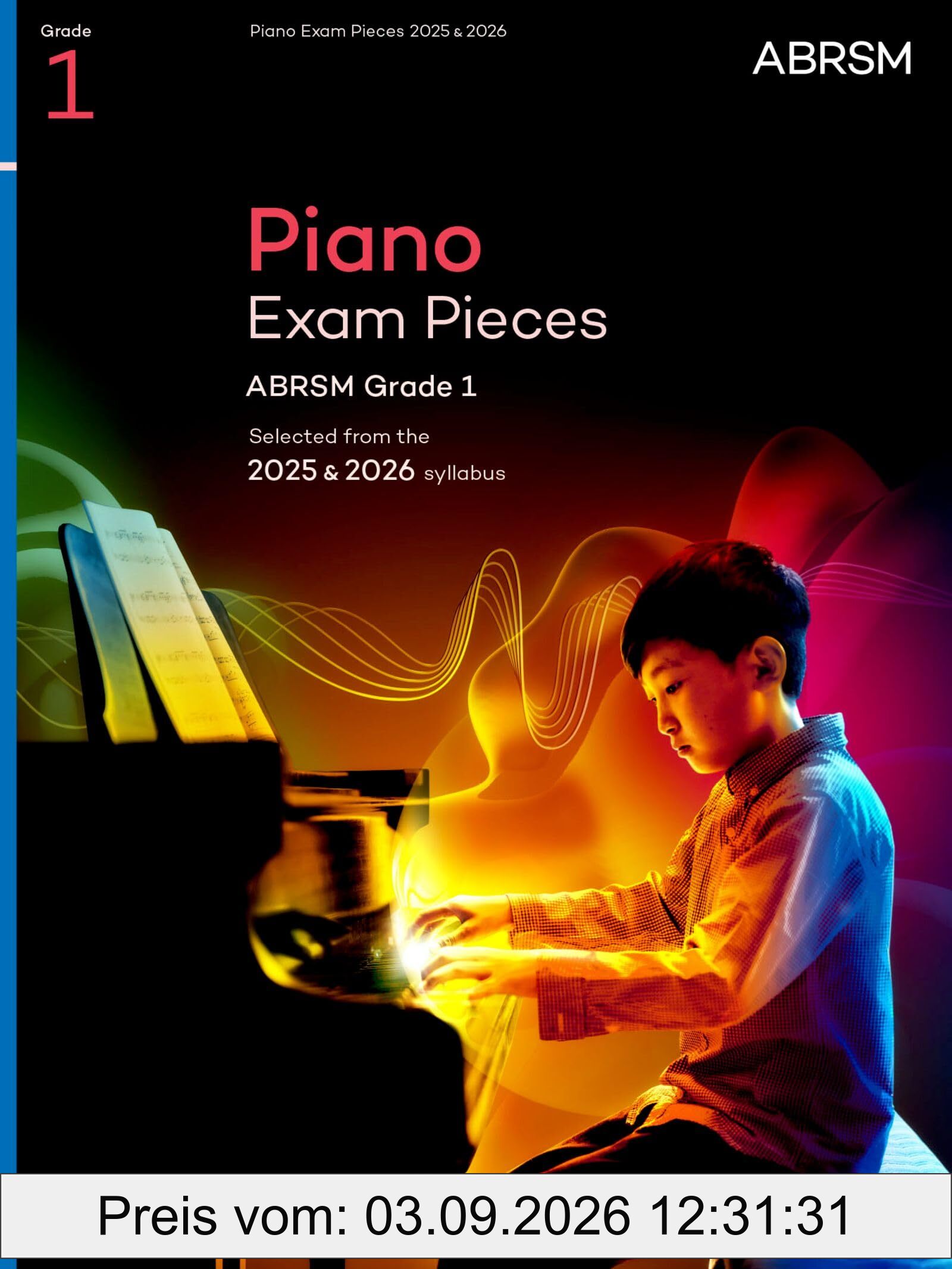 Piano Exam Pieces 2025 & 2026, ABRSM Grade 1: Selected from the 2025 & 2026 syllabus (ABRSM Exam Pieces)