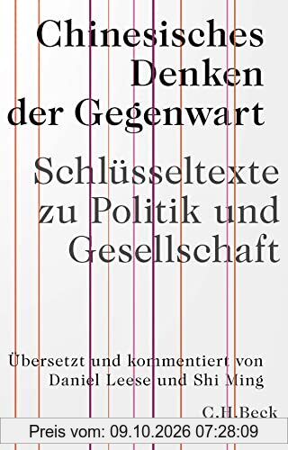 Chinesisches Denken der Gegenwart: Schlüsseltexte zu Politik und Gesellschaft (Edition der Carl Friedrich von Siemens Stiftung)