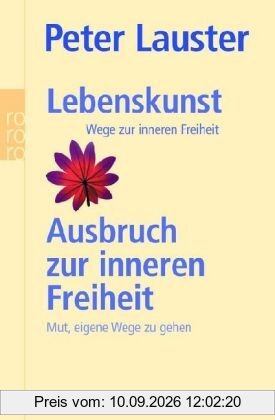Lebenskunst. Ausbruch zur inneren Freiheit. Wege zur inneren Freiheit. Mut, eigene Wege zu gehen