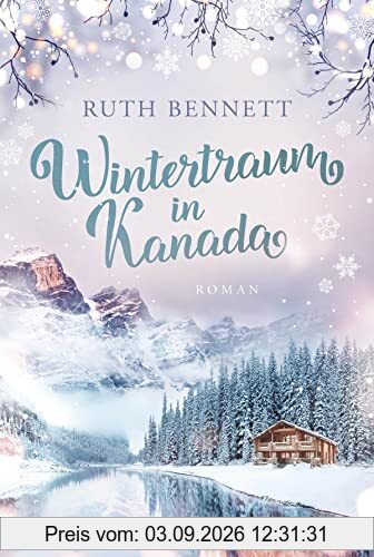 Wintertraum in Kanada: Roman (Wintertraum-Reihe, Band 1)