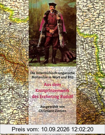 Die österreichisch-ungarische Monarchie in Wort und Bild. Aus dem Kronprinzenwerk von Erzherzog Rudolf