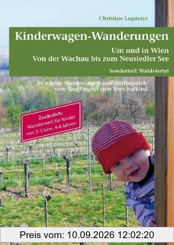 Kinderwagen - Wanderungen um und in Wien von der Wachau bis zum Neusiedler See, Sonderteil Waldviertel: Zusätzlich Wanderwert für Kinder von 2 - 3 bzw. 4 - 6 Jahren