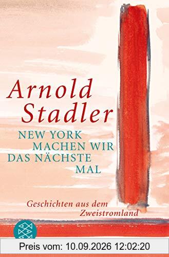 New York machen wir das nächste Mal: Geschichten aus dem Zweistromland
