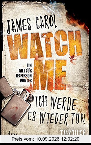 Watch Me - Ich werde es wieder tun: Thriller