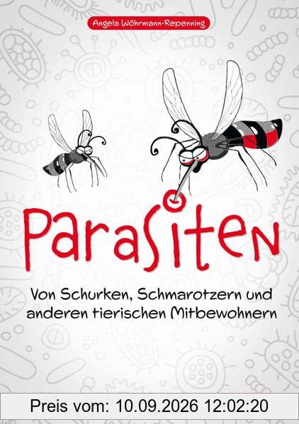 Parasiten: Von Schurken, Schmarotzern und anderen tierischen Mitbewohnern