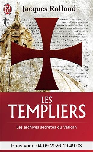 Les Templiers : les archives secrètes du Vatican