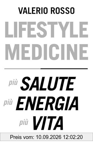 Lifestyle medicine. Più salute, più energia, più vita (Vivere meglio)